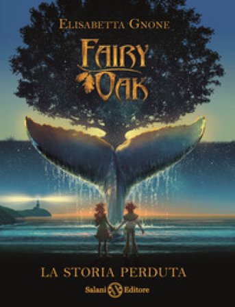 La storia perduta. Fairy Oak Elisabetta Gnone