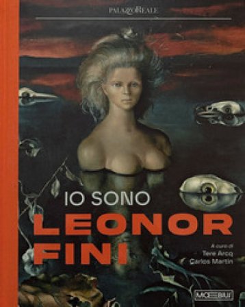 Io sono Leonor Fini. Ediz. illustrata