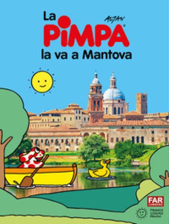 Pimpa la va a Mantova. Ediz. illustrata Francesco Tullio Altan