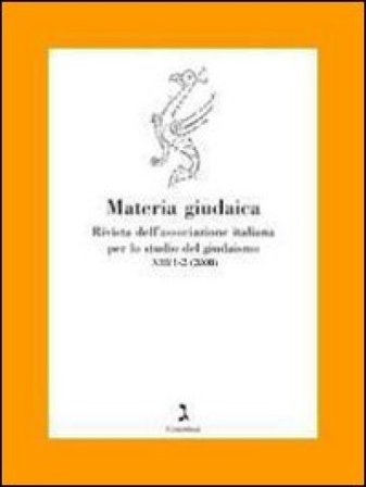 Materia giudaica. Rivista dell'Associazione italiana per lo studio delgiudaismo (2008) vol. 1-2 NA