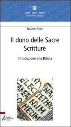Il dono delle Sacre Scritture. Introduzione alla Bibbia Luciano Fanin