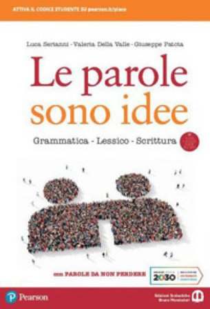 Le parole sono idee. Grammatica, lessico, scrittura. Con Parole da non perdere. Per il biennio delle Scuole superiori. Con e-book. Con espansione 