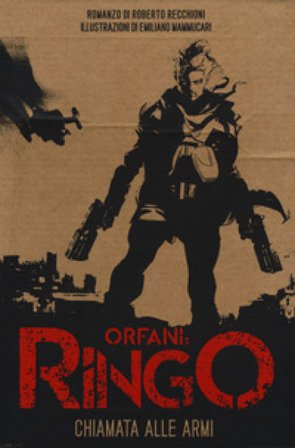 Chiamata alle armi. Ringo. Orfani Roberto Recchioni