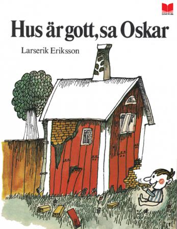 Hus är gott, sa Oskar - Bok av Larserik Eriksson - Inbunden
