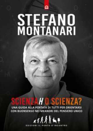 Scienzah o scienza? Una guida alla portata di tutti per orientarsi con buonsenso nei meandri del pensiero unico Stefano Montanari