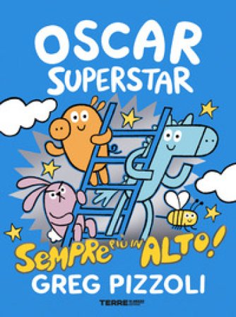 Oscar Superstar. Sempre più in alto! Ediz. a colori Greg Pizzoli