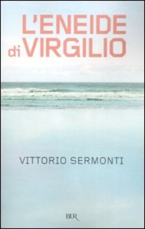 L'Eneide di Virgilio. Testo latino a fronte Vittorio Sermonti