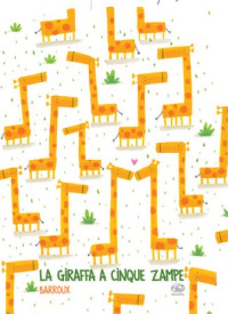 La giraffa a cinque zampe. Ediz. a colori Barroux