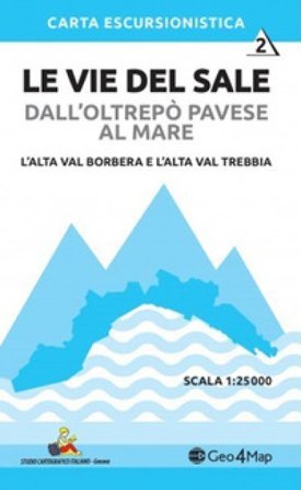 Le vie del sale dall'Oltrepò Pavese al mare. Vol. 2: L' alta val Borbera e l'alta val Trebbia. Scala 1:25.000