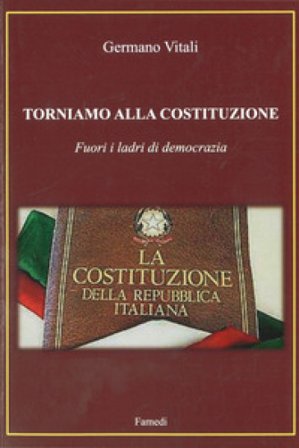 Torniamo alla costituzione. Fuori i ladri di democrazia Germano Vitali