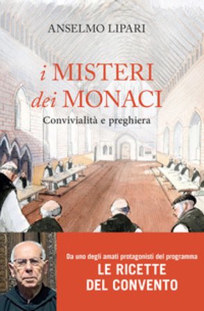 I misteri dei monaci. Convivialità e preghiera Anselmo Lipari