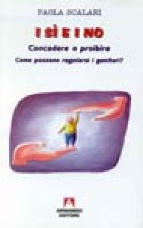 I sì e i no. Concedere o proibire. Come possono regolarsi i genitori? Paola Scalari