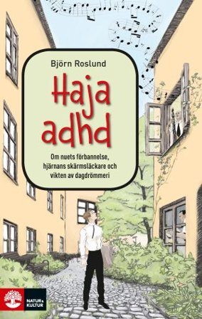 Haja ADHD : Om nuets förbannelse, hjärnans skärmsläckare och v, ISBN: 9789127819078