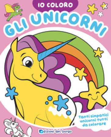 Gli unicorni. Io coloro. Ediz. a colori Ilaria Ambrosini