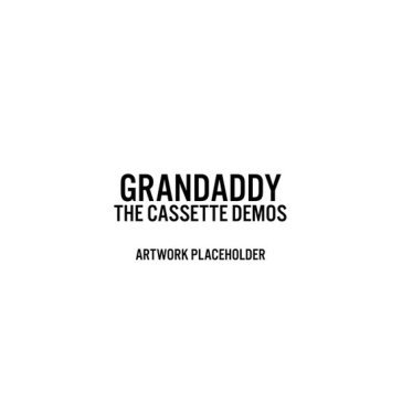 Sumday: the cassette demos Grandaddy