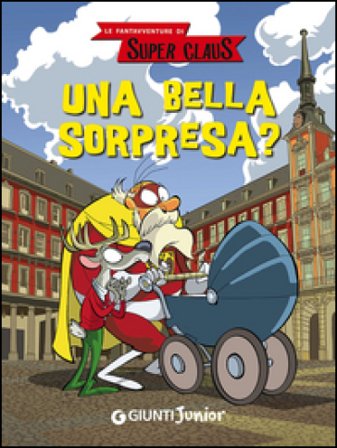Una bella sorpresa? Le fantavventure di Super Claus Roberta Bianchi