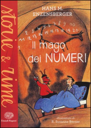 Il mago dei numeri. Un libro da leggere prima di addormentarsi, dedicato a chi ha paura della matematica. Ediz. a colori Hans Magnus Enzensberger