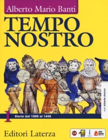 Tempo nostro. Con atlante storico. Per il triennio delle Scuole superiori. Con ebook. Con espansione online. Vol. 1: Storia dal 1000 al 1650 Alberto 