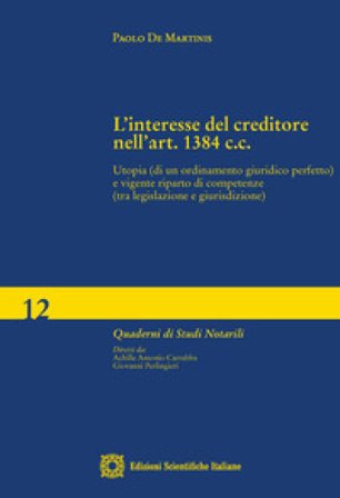 L'interesse del creditore nell'art. 1384 c.c. Utopia (di un ordinamento giuridico perfetto) e vigente riparto di competenze (tra legislazione e 