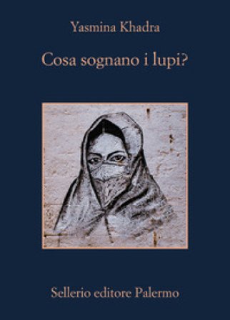 Cosa sognano i lupi? Yasmina Khadra