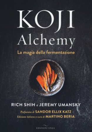 Koji Alchemy. La magia della fermentazione Rich Shih