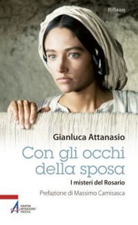 Con gli occhi della sposa. I misteri del rosario Gianluca Attanasio