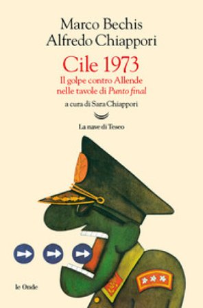 Cile 1973. Il golpe contro Allende nelle tavole di «Punto Final» Marco Bechis
