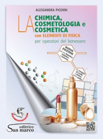La chimica, la cosmetologia e la cosmetica. Con elementi di fisica. Per operatori del benessere. Per gli Ist. professionali. Con e-book. Con 