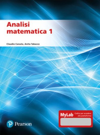 Analisi matematica 1. Ediz. mylab Claudio Canuto