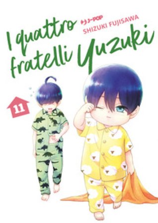 I quattro fratelli Yuzuki. Vol. 11 Shizuki Fujisawa