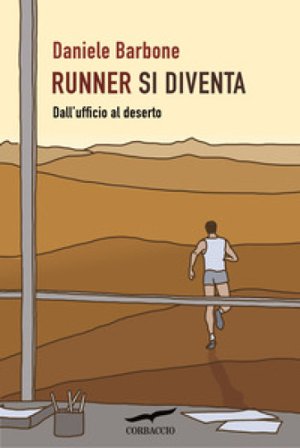 Runner si diventa. Dall'ufficio al deserto Daniele Barbone