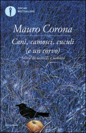 Cani, camosci, cuculi (e un corvo) Mauro Corona