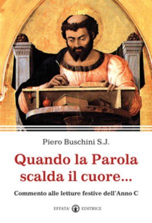 Quando la parola scalda il cuore... Commento alle letture festive dell'anno C Piero Buschini