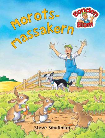 Morotsmassakern - Bok av Gaby Goldsack & Steve Smallman - Inbunden
