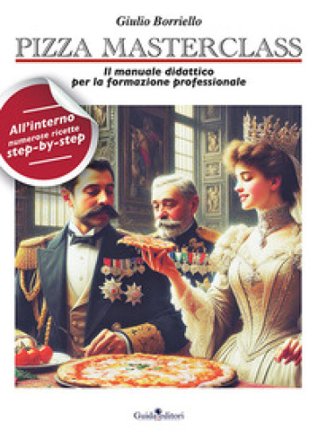 Pizza masterclass. Il manuale didattico per la formazione professionale Giulio Borriello