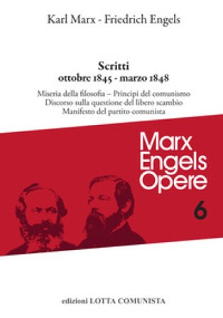 Opere complete. Vol. 6: Scritti ottobre 1845-marzo 1848 Karl Marx