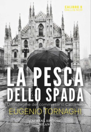 La pesca dello spada. Un'indagine del commissario Cattaneo Eugenio Tornaghi