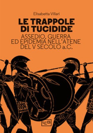 Le trappole di Tucidide. Assedio, guerra ed epidemia nell'Atene del V secolo a.C. Elisabetta Villari