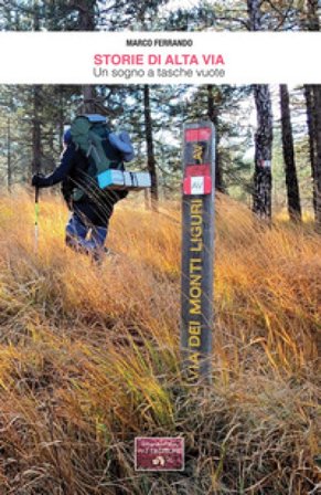 Storie di Alta Via. Un sogno a tasche vuote Marco Ferrando