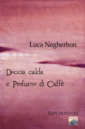 Doccia calda e profumo di caffè Luca Negherbon