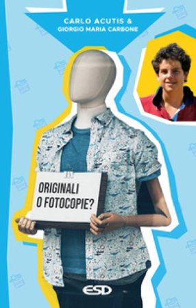 Originali o fotocopie? Carlo Acutis