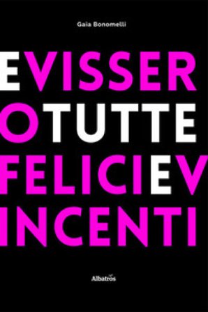 E vissero tutte felici e vincenti Gaia Bonomelli