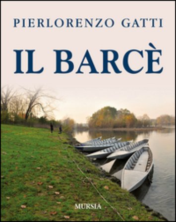 Il barcè Pierlorenzo Gatti