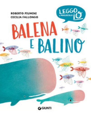 Balena e Balino. Ediz. a colori Roberto Piumini