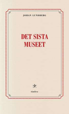 Det sista museet : reflektioner om identitetspolitik, kultur & integration - Bok av Johan Lundberg - Danskt band