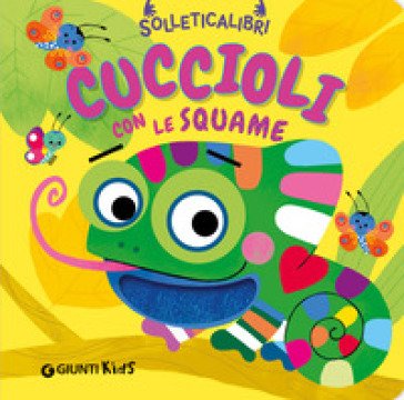 Cuccioli con le squame. Solleticalibri. Ediz. a colori Martina Boschi