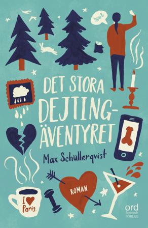 Det stora dejtingäventyret - Bok av Max Schüllerqvist - Inbunden