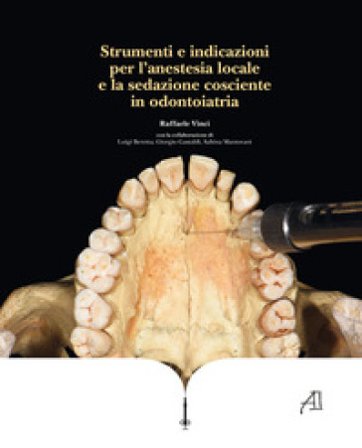 Strumenti e indicazioni per l'anestesia locale e la sedazione cosciente in odontoiatria Raffaele Vinci