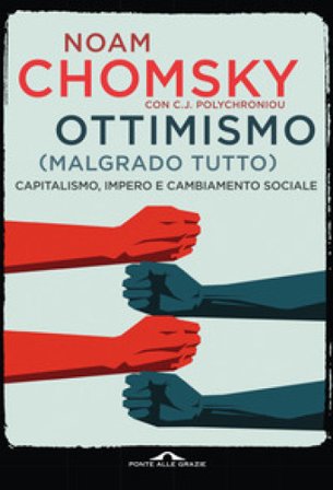 Ottimismo (malgrado tutto). Capitalismo, impero e cambiamento sociale Noam Chomsky
