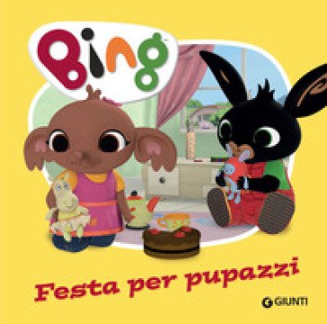 Festa per pupazzi. Bing. Ediz. a colori Silvia D'Achille